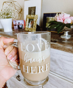 Love Brews Here | Glass Coffee Mugs
